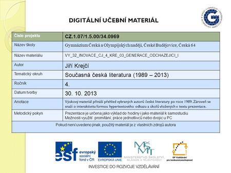 Číslo projektu CZ.1.07/1.5.00/34.0969 Název školy Gymnázium Česká a Olympijských nadějí, České Budějovice, Česká 64 Název materiáluVY_32_INOVACE_CJ_4_KRE_03_GENERACE_ODCHAZEJICI_I.