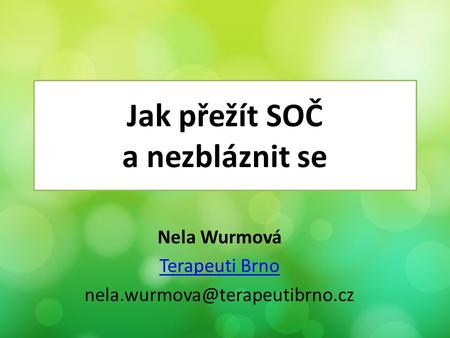 Jak přežít SOČ a nezbláznit se Nela Wurmová Terapeuti Brno