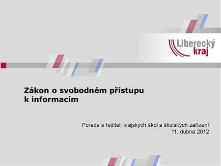 Zákon o svobodném přístupu k informacím Zákon o svobodném přístupu k informacím Porada s řediteli krajských škol a školských zařízení 11. dubna 2012.