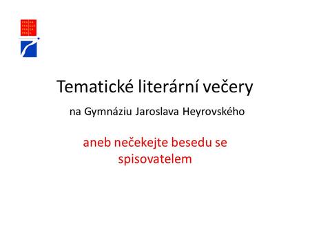 Tematické literární večery na Gymnáziu Jaroslava Heyrovského aneb nečekejte besedu se spisovatelem.