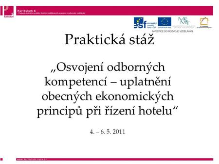 Praktická stáž „Osvojení odborných kompetencí – uplatnění obecných ekonomických principů při řízení hotelu“ 4. – 6. 5. 2011.