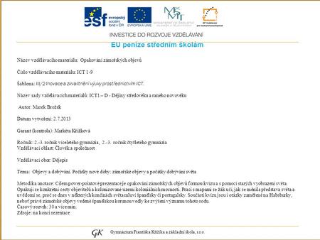 EU peníze středním školám Název vzdělávacího materiálu: Opakování zámořských objevů Číslo vzdělávacího materiálu: ICT 1-9 Šablona: III/2 Inovace a zkvalitnění.