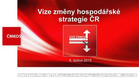 Vize změny hospodářské strategie ČR 6. dubna 2015.
