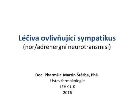 Léčiva ovlivňující sympatikus (nor/adrenergní neurotransmisi)