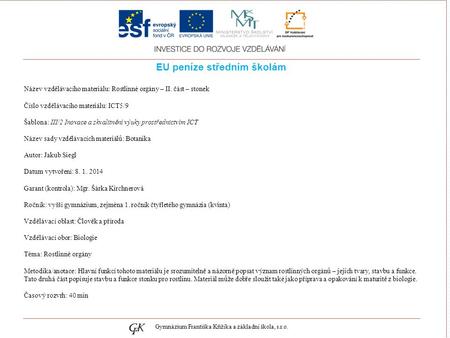 Genetických pojmů EU peníze středním školám Název vzdělávacího materiálu: Rostlinné orgány – II. část – stonek Číslo vzdělávacího materiálu: ICT5/9 Šablona: