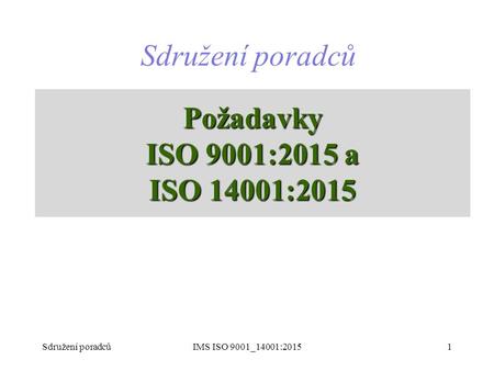 Sdružení poradců Požadavky ISO 9001:2015 a ISO 14001:2015
