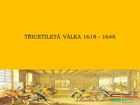 Povinné Zvláště důležité Nepovinné Zajímavost TŘICETILETÁ VÁLKA 1618 - 1648.