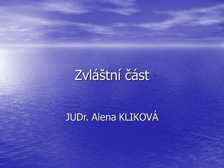 Zvláštní část JUDr. Alena KLIKOVÁ. Evidence obyvatel, trvalý pobyt Zákon 133/2000 Sb., o evidenci obyvatel a rodných číslech a o změně některých zákonů.