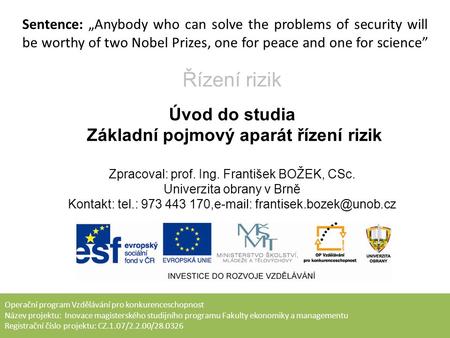 Sentence: „Anybody who can solve the problems of security will be worthy of two Nobel Prizes, one for peace and one for science” Operační program Vzdělávání.