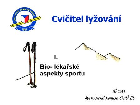 Metodická komise OSÚ ZL Cvičitel lyžování © 2010.