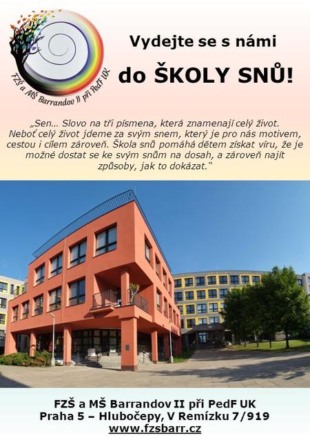 „Sen… Slovo na tři písmena, která znamenají celý život. Neboť celý život jdeme za svým snem, který je pro nás motivem, cestou i cílem zároveň. Škola snů.