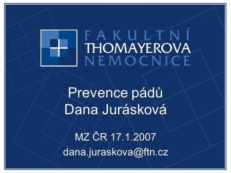 Prevence pádů Dana Jurásková MZ ČR 17.1.2007