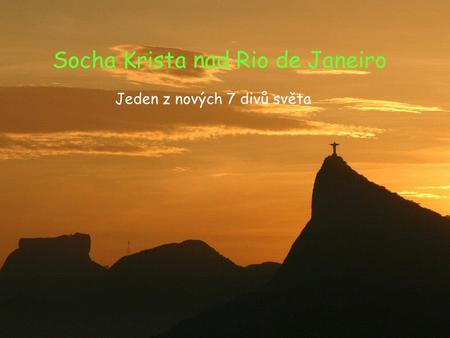 Socha Krista nad Rio de Janeiro Jeden z nových 7 divů světa.