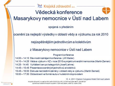 Vědecká konference Masarykovy nemocnice v Ústí nad Labem spojená s předáním ocenění za nejlepší výsledky v oblasti vědy a výzkumu za rok 2010 nejúspěšnějším.