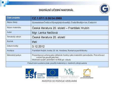 Číslo projektu CZ.1.07/1.5.00/34.0969 Název školy Gymnázium Česká a Olympijských nadějí, České Budějovice, Česká 64 Název materiálu Česká literatura 20.