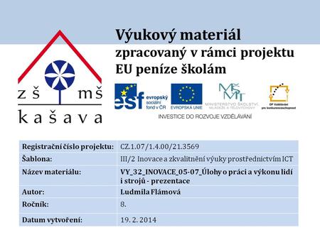 Výukový materiál zpracovaný v rámci projektu EU peníze školám Registrační číslo projektu:CZ.1.07/1.4.00/21.3569 Šablona:III/2 Inovace a zkvalitnění výuky.