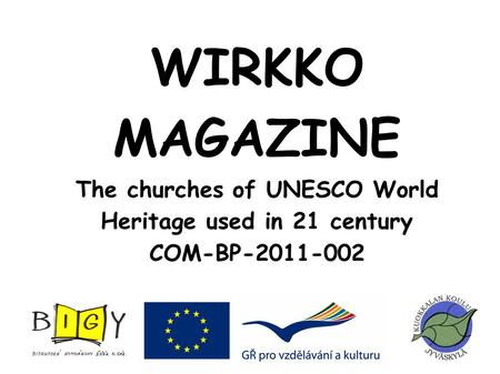 WIRKKO MAGAZINE The churches of UNESCO World Heritage used in 21 century COM-BP-2011-002.