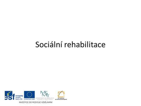 Sociální rehabilitace. je soubor specifických činností směřující dosažení samostatnosti, nezávislosti a soběstačnosti osob, a to rozvojem jejich specifických.