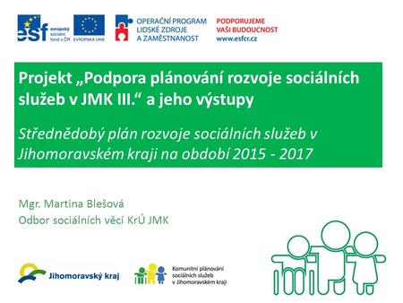 Projekt „Podpora plánování rozvoje sociálních služeb v JMK III.“ a jeho výstupy Střednědobý plán rozvoje sociálních služeb v Jihomoravském kraji na období.