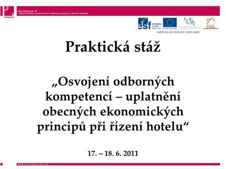 Praktická stáž „Osvojení odborných kompetencí – uplatnění obecných ekonomických principů při řízení hotelu“ 17. – 18. 6. 2011.