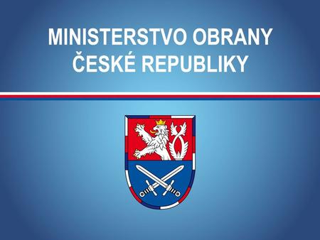 MINISTERSTVO OBRANY ČESKÉ REPUBLIKY. SYSTÉM VZDĚLÁVÁNÍ V OBLASTI PRIMÁRNÍ PREVENCE RIZIKOVÉHO CHOVÁNÍ PERSONÁLU REZORTU MINISTERSTVA OBRANY Praha, červen.
