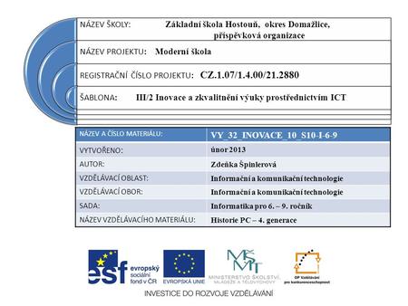 NÁZEV ŠKOLY : Základní škola Hostouň, okres Domažlice, příspěvková organizace NÁZEV PROJEKTU: Moderní škola REGISTRAČNÍ ČÍSLO PROJEKTU: CZ.1.07/1.4.00/21.2880.