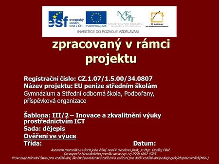 Registrační číslo: CZ.1.07/1.5.00/34.0807 Název projektu: EU peníze středním školám Gymnázium a Střední odborná škola, Podbořany, příspěvková organizace.