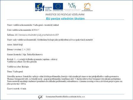 EU peníze středním školám Název vzdělávacího materiálu: Vazba genů – teoretický základ Číslo vzdělávacího materiálu: ICT10/7 Šablona: III/2 Inovace a zkvalitnění.