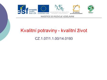 Kvalitní potraviny - kvalitní život CZ.1.07/1.1.00/14.0193.