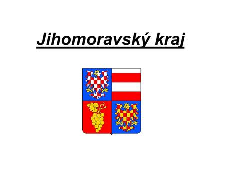Jihomoravský kraj. Poloha Leží v jihovýchodní části republiky, u hranic Rakouskem a Slovenskem 1 200 000 obyvatel (2003) Skládá se z původních 7 okresů.