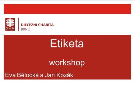 Eva Bělocká a Jan Kozák Etiketa workshop. O čem si dnes budeme povídat I. blok: Telefonování 1.Praktické cvičení 2.Pravidla slušnosti pro telefonování.