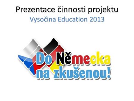 Prezentace činnosti projektu Vysočina Education 2013.