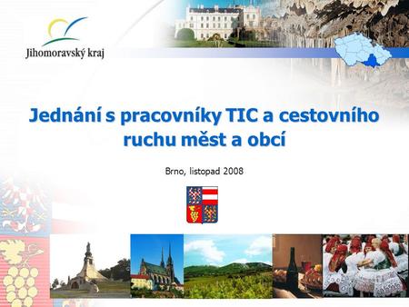 Jednání s pracovníky TIC a cestovního ruchu měst a obcí Brno, listopad 2008.
