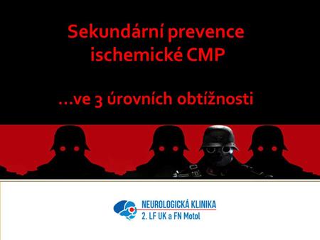 Sekundární prevence ischemické CMP ...ve 3 úrovních obtížnosti