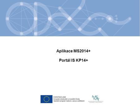 Aplikace MS2014+ Portál IS KP14+.