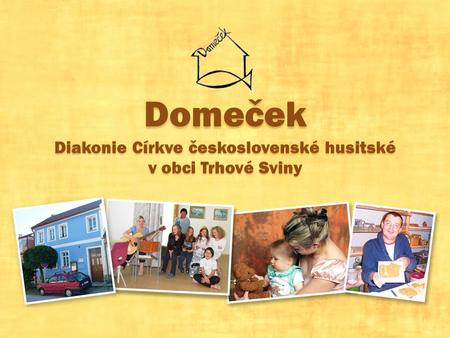 Domeček Diakonie Církve československé husitské v obci Trhové Sviny.