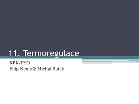 11. Termoregulace KPK/FYO Filip Neuls & Michal Botek.