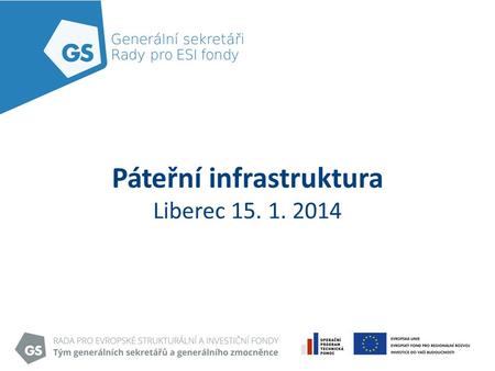 Páteřní infrastruktura Liberec 15. 1. 2014. 2 mobilita, energetika, ICT, sítě ŽP Východiska, priority.
