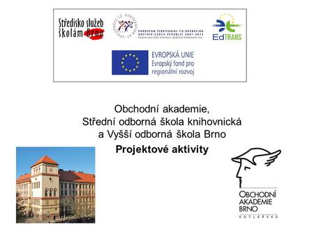 Obchodní akademie, Střední odborná škola knihovnická a Vyšší odborná škola Brno Projektové aktivity.