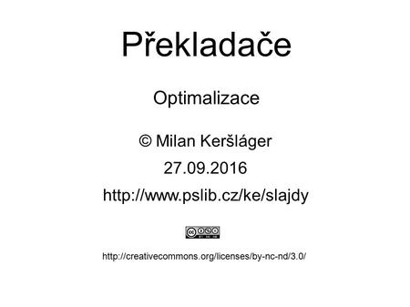 Překladače Optimalizace © Milan Keršláger 27.9.2016