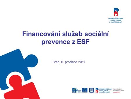 Financování služeb sociální prevence z ESF Brno, 6. prosince 2011.