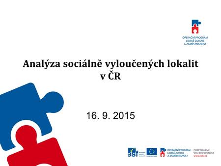 Analýza sociálně vyloučených lokalit v ČR Tisková konference 16. 9. 2015.