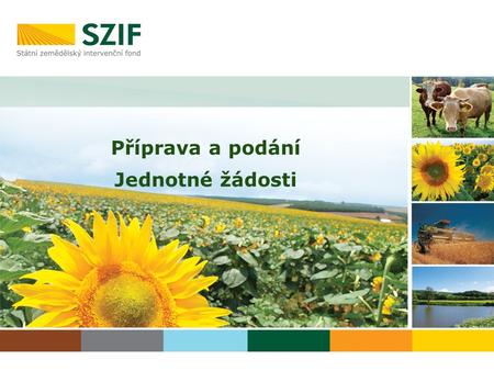 Příprava a podání Jednotné žádosti. Standardně do 15. května (v roce 2015 byl termín posunut do 29. května) + 25 dní pro pozdní podání (se sankcí) Termín.