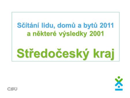 Sčítání lidu, domů a bytů 2011 a některé výsledky 2001 Středočeský kraj.