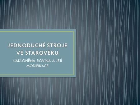 NAKLONĚNÁ ROVINA A JEJÍ MODIFIKACE. Pumprlová, Komínková, Gremlica, Pospíšilová, Poláchová 22.3. 2012.