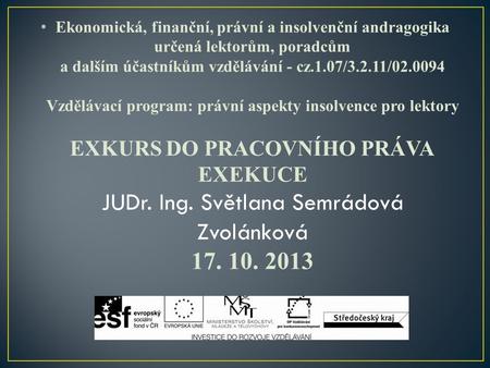 Ekonomická, finanční, právní a insolvenční andragogika určená lektorům, poradcům a dalším účastníkům vzdělávání - cz.1.07/3.2.11/02.0094 Vzdělávací program: