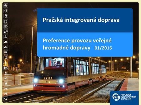 Pražská integrovaná doprava Preference provozu veřejné hromadné dopravy 01/2016.