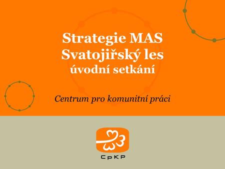 Centrum pro komunitní práci Strategie MAS Svatojiřský les úvodní setkání.