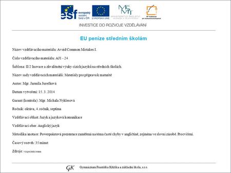 EU peníze středním školám Název vzdělávacího materiálu: Avoid Common Mistakes I. Číslo vzdělávacího materiálu: AJ1 - 24 Šablona: II/2 Inovace a zkvalitnění.