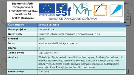 Číslo projektu OP VK 1.5 25549863 Název projektu Moderní škola Název školy Soukromá střední škola podnikání a managementu, o.p.s. Předmět Dějepis Téma.